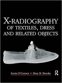X-Radiography of Textiles, Dress and Related Objects: Techniques, Applications and Interpretation (Conservation and Museology) indir