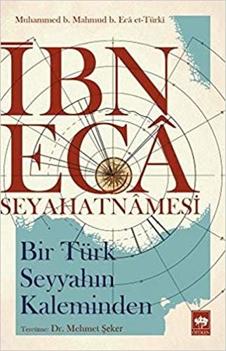 İbn Eca Seyahatnamesi: Bir Türk Seyyahın Kaleminden