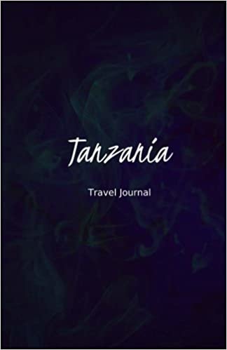 Tanzania Travel Journal: Perfect Size 100 Page Travel Notebook Diary