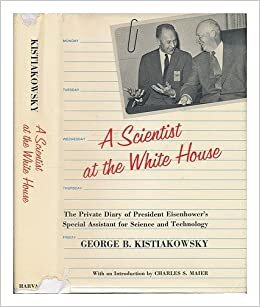 Scientist at the White House: The Private Diary of Eisenhower's Special Assistant for Science and Technology