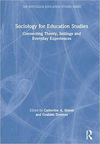 Sociology for Education Studies: Connecting Theory, Settings and Everyday Experiences (The Routledge Education Studies Series)