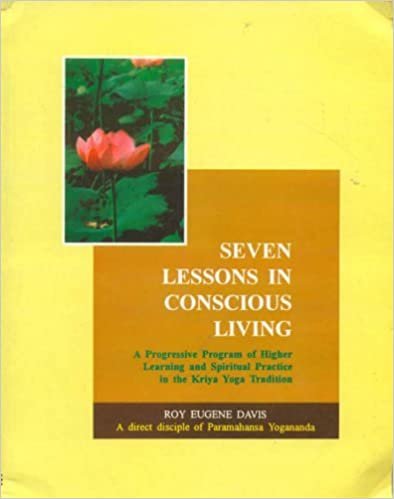 Seven Lessons in Conscious Living: v. 22: A Progressive Program of Higher Learning and Spiritual Practice in the Kriya Yoga Tradition indir