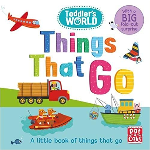 Things That Go: A little board book of things that go with a fold-out suprise (Toddler's World)