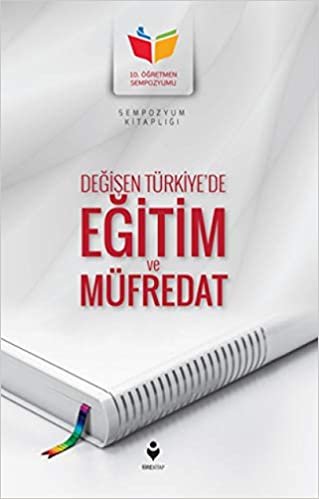 Değişen Türkiye'de Eğitim ve Müfredat: Sempozyum Kitaplığı indir