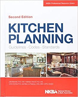Kitchen Planning: Guidelines, Codes, Standards (NKBA Professional Resource Library)
