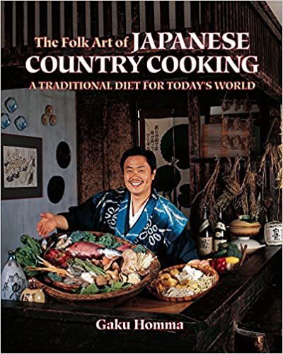 The Folk Art of Japanese Country Cooking: A Traditional Diet for Today's World