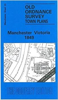 Manchester Victoria 1849: Manchester Sheet 23 (Old Ordnance Survey Maps of Manchester) indir