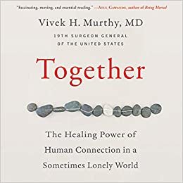 Together: The Healing Power of Human Connection in a Sometimes Lonely World; Library Edition