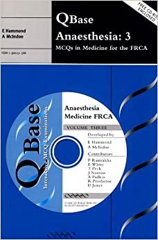QBase Anaesthesia: Volume 3, MCQs in Medicine for the FRCA: MCQs in Medicine for the FRCA v. 3