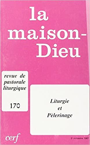 La Maison-Dieu numéro 170 Liturgie et pèlerinage (Revue Maison de Dieu)