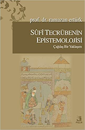 Sufi Tecrübenin Epistemolojisi: Çağdaş Bir Yaklaşım