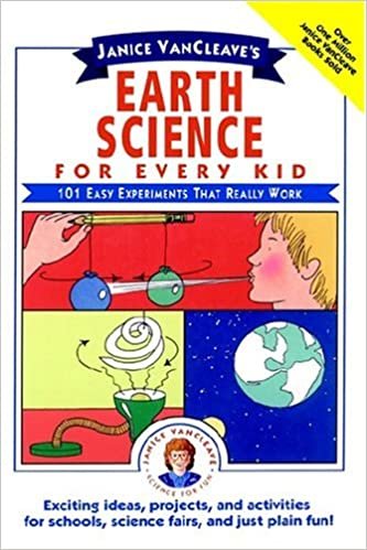 Janice VanCleave's Earth Science for Every Kid: 101 Easy Experiments that Really Work (Science for Every Kid Series)