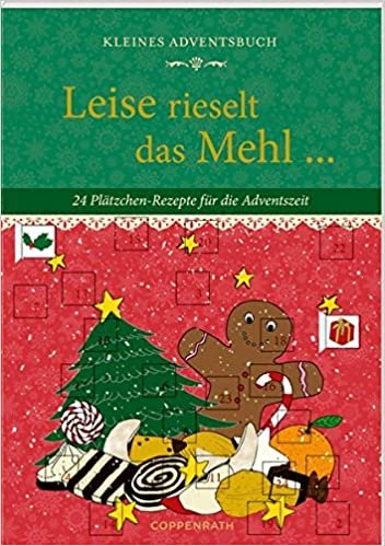 Kleines Adventsbuch - Leise rieselt das Mehl ...: 24 Plätzchen-Rezepte für die Adventszeit indir