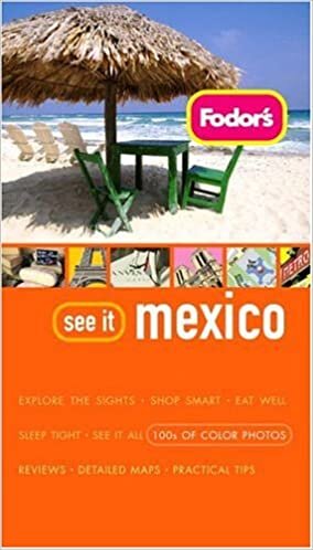 Fodor's See It Mexico, 1st Edition (Full-color Travel Guide (1), Band 1)