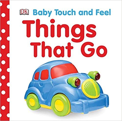 Baby Touch and Feel: Things That Go (Baby Touch and Feel (DK Publishing))