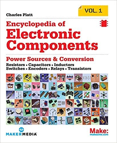 Make: Encyclopedia of Electronic Components Volume 1: Resistors, Capacitors, Inductors, Switches, Encoders, Relays, Transistors