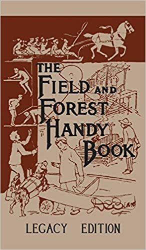 The Field And Forest Handy Book (Legacy Edition): New Ideas For Out Of Doors (The Library of American Outdoors Classics)