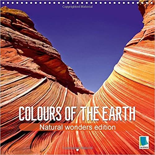 Colours of the earth - Natural wonders edition 2016: The earth in all its glory - Dunes, ice and boulders (Calvendo Nature)
