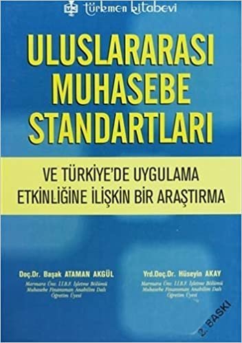 Uluslararası Muhasebe Standartları ve Türkiye'de Uygulama Etkinliğine İlişkin Bir Araştırma: Türkiye'de Uygulama Etkinliğine İlşkin Bir Araştırma indir
