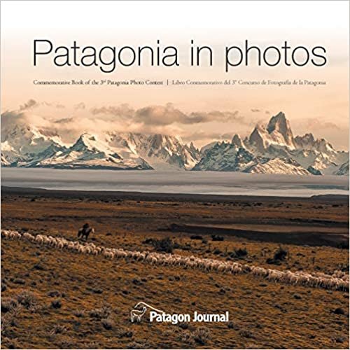 Patagonia in Photos: Commemorative Book of the Third Patagonia Photo Contest indir