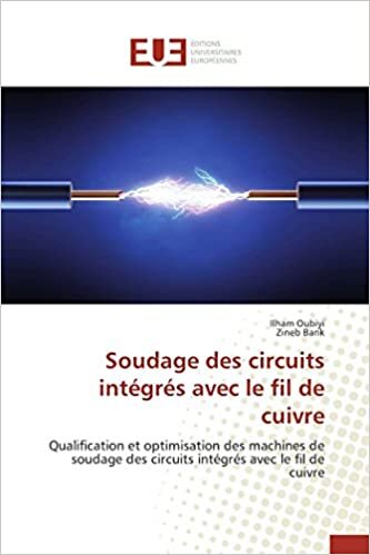 Soudage des circuits intégrés avec le fil de cuivre: Qualification et optimisation des machines de soudage des circuits intégrés avec le fil de cuivre (Omn.Univ.Europ.)