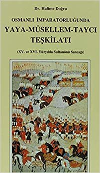 Osmanlı İmparatorluğu’nda Yaya - Müsellem - Taycı Teşkilatı: 15. ve 16. Yüzyılda Sultanönü Sancağı