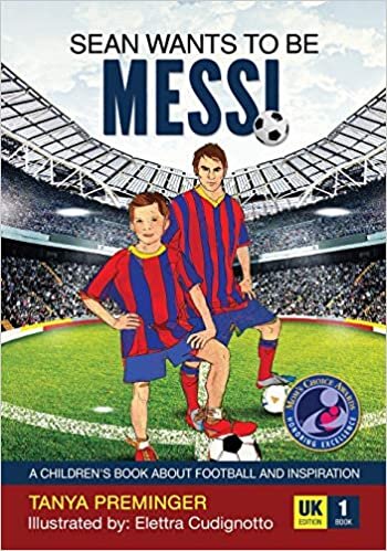 Sean wants to be Messi: A children's book about football and inspiration. UK edition: 1