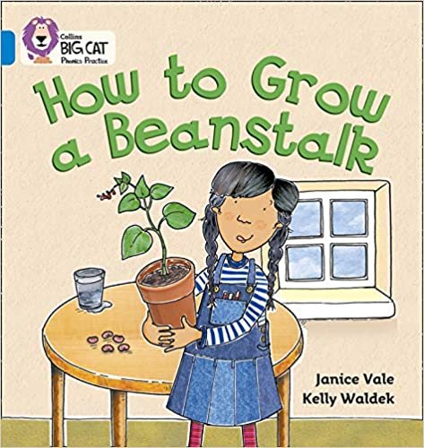 How to Grow a Beanstalk: Learn how to grow a beanstalk (Collins Big Cat Phonics): Blue/Band 4