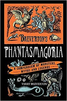 Breverton's Phantasmagoria: A Compendium of Monsters, Myths and Legends indir