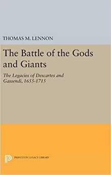 The Battle of the Gods and Giants: The Legacies of Descartes and Gassendi, 1655-1715 (Princeton Legacy Library)