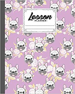Lesson Planner: Bulldog Lesson Planner, A Well Planned Year for Your Elementary, Middle School, Jr. High, or High School Student | Organization and Lesson Planner, 121 Pages, Size 8" x 10"