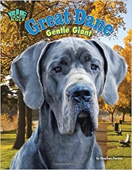 Great Dane: Gentle Giant (Big Dogs Rule!)
