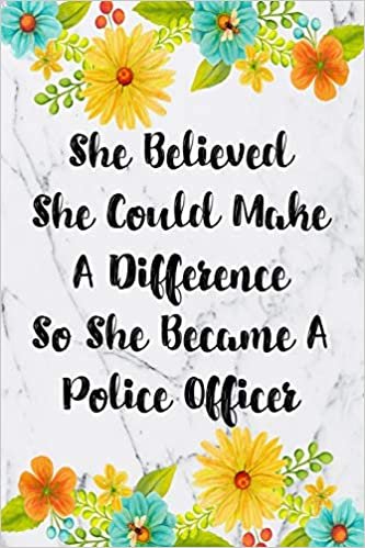 She Believed She Could Make A Difference So She Became A Police Officer: Cute Address Book with Alphabetical Organizer, Names, Addresses, Birthday, ... Notes (6x9 Size Address Book Jobs, Band 26)