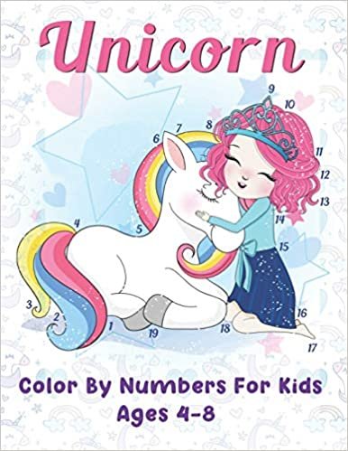 Unicorn Color By Numbers For Kids Ages 4-8: Unicorn Coloring Book For Girls.