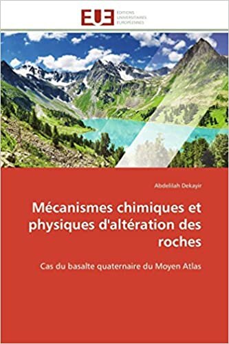 Mécanismes chimiques et physiques d'altération des roches: Cas du basalte quaternaire du Moyen Atlas (Omn.Univ.Europ.) indir