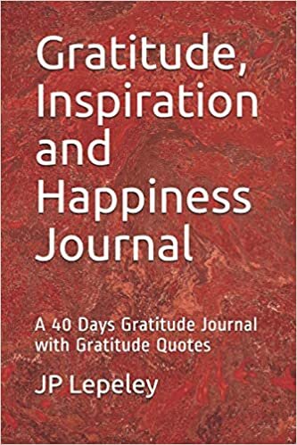 Gratitude, Inspiration and Happiness Journal: A 40 Days Gratitude Journal with Gratitude Quotes indir