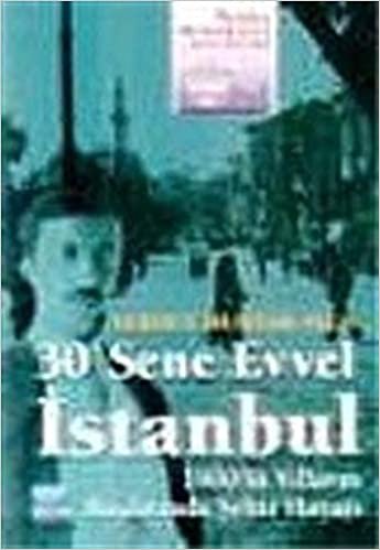 30 Sene Evvel İstanbul: 1900'lü Yılların Başlarında Şehir Hayatı