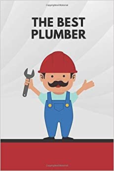 The best PLUMBER: Funny, Notebook, Journal, Diary (120 Pages, lined paper, 6 x 9)