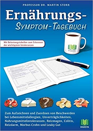 Ernährungs-Symptom-Tagebuch: Zum Aufzeichnen und Zuordnen von Beschwerden bei Lebensmittelallergien, Nahrungsmittelintoleranzen, Unverträglichkeiten, ... Reizdarm, Morbus Crohn, Colitis und Leaky Gut