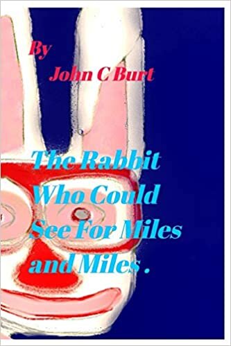 The Rabbit Who Could See For Miles and Miles.