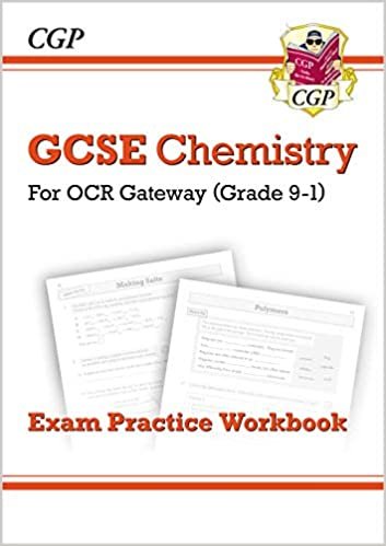 Grade 9-1 GCSE Chemistry: OCR Gateway Exam Practice Workbook (CGP GCSE Chemistry 9-1 Revision)