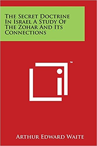 The Secret Doctrine in Israel a Study of the Zohar and Its Connections