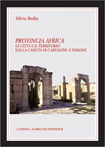 Provincia Africa: Le Citta E Il Territorio Dalla Caduta Di Cartagine a Nerone (Le Rovine Circolari) indir