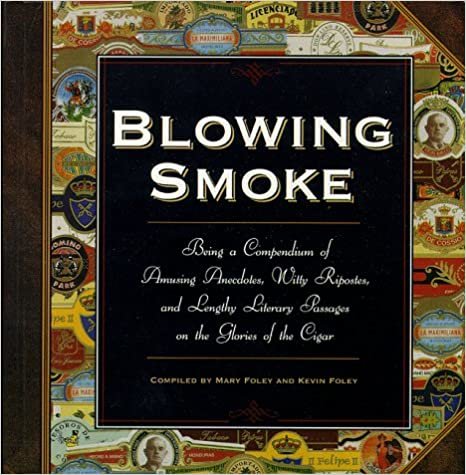 Blowing Smoke: Being a Compendium of Amusing Anecdotes, Witty Ripostes, and Lengthy Literary Passages on the Glories of the Cigar indir