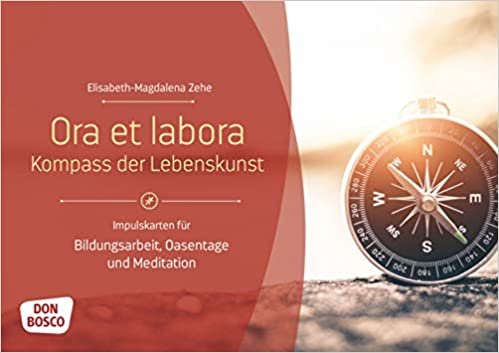 Ora et labora - Kompass der Lebenskunst. Impulskarten für Bildungsarbeit, Oasentage und Meditation (Themenkarten für Erwachsenenbildung, Seelsorge und Beratung) indir