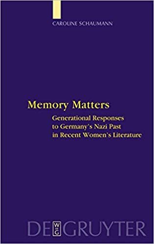 Memory Matters: Generational Responses to Germany's Nazi Past in Recent Women's Literature (Interdisciplinary German Cultural Studies, Band 4)