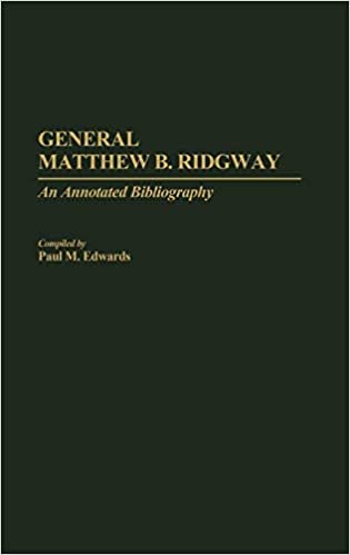 General Matthew B. Ridgway: An Annotated Bibliography (Bibliographies of Battles and Leaders)