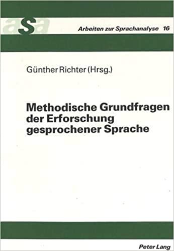 Methodische Grundfragen der Erforschung gesprochener Sprache: Herausgegeben von Günther Richter (Arbeiten zur Sprachanalyse, Band 16)