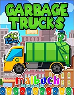 Garbage Truck Malbuch: Müllwagen Malbuch Mit Hochwertigen Bildern Für Kleinkinder Und Kinder