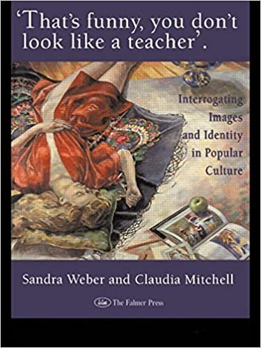 That's Funny You Don't Look Like A Teacher!: Interrogating Images, Identity, And Popular Culture (World of Childhood & Adolescence, Band 3)